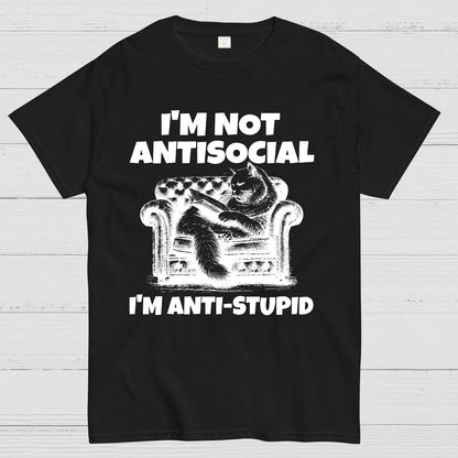 Im Not Anti Social Im Anti Stupid Geek T-Shirt