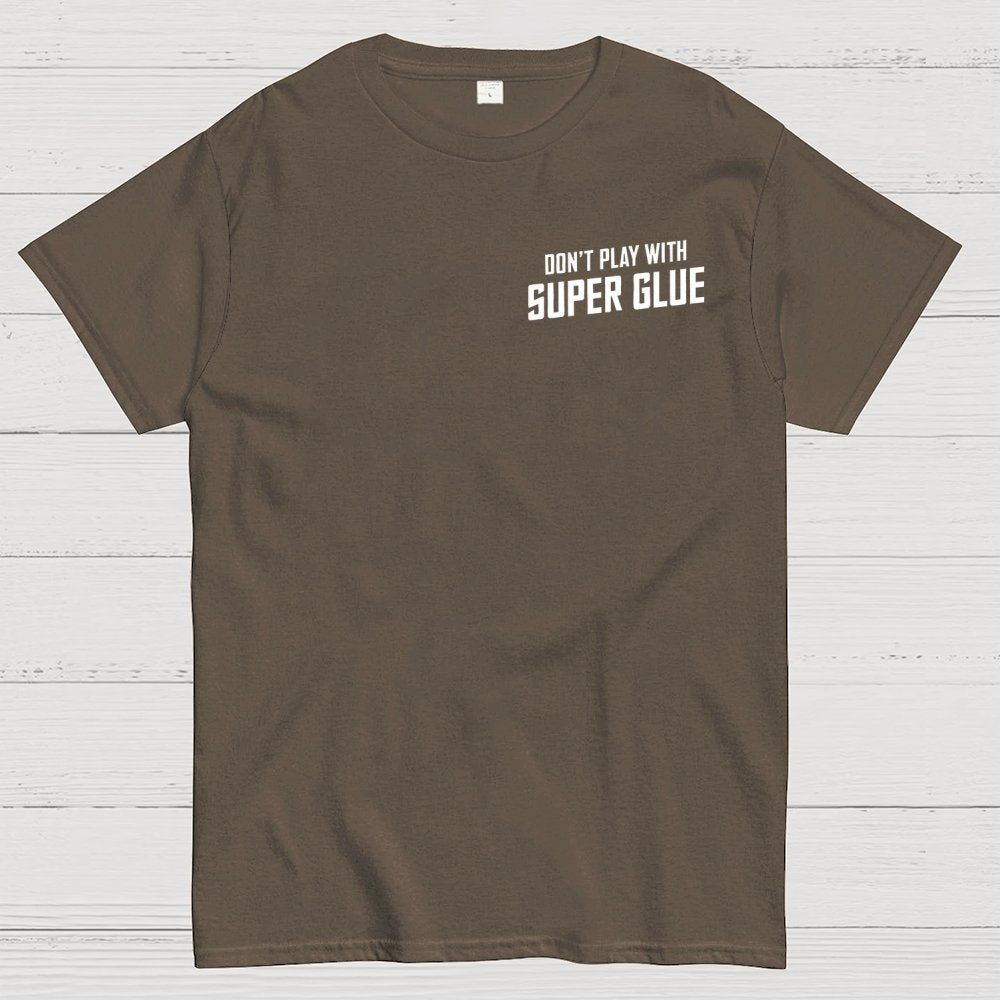 Don't Play With Superglue Front And Back Printing Geek T-Shirt