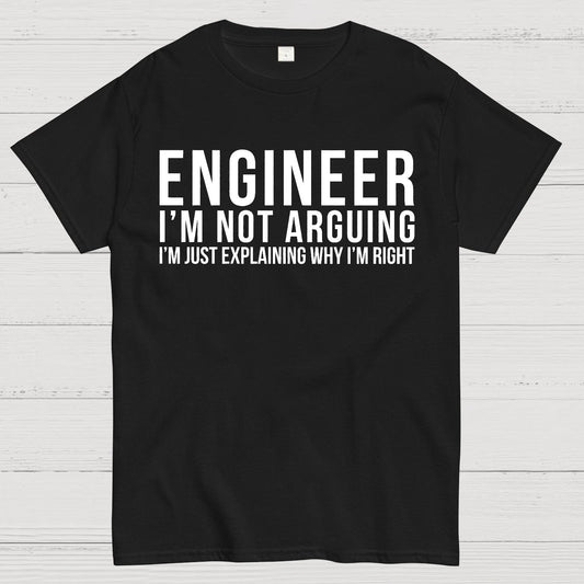 Engineer I Am Not Arguing Geek T-Shirt