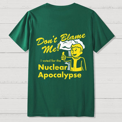 Don't Blame Me！I Voted for the Apocalypse  Back Printing Geek T-Shirt