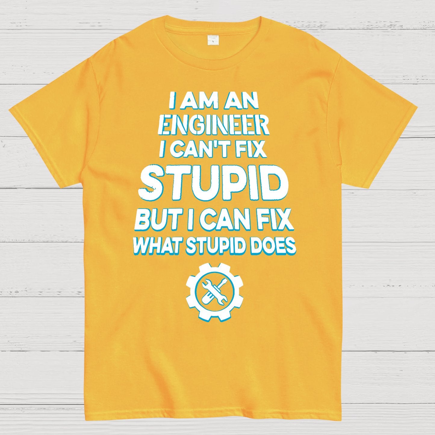 I Am An Engineer I Cant Fix Stupid Funny Geek T-Shirt