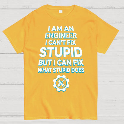 I Am An Engineer I Cant Fix Stupid Funny Geek T-Shirt