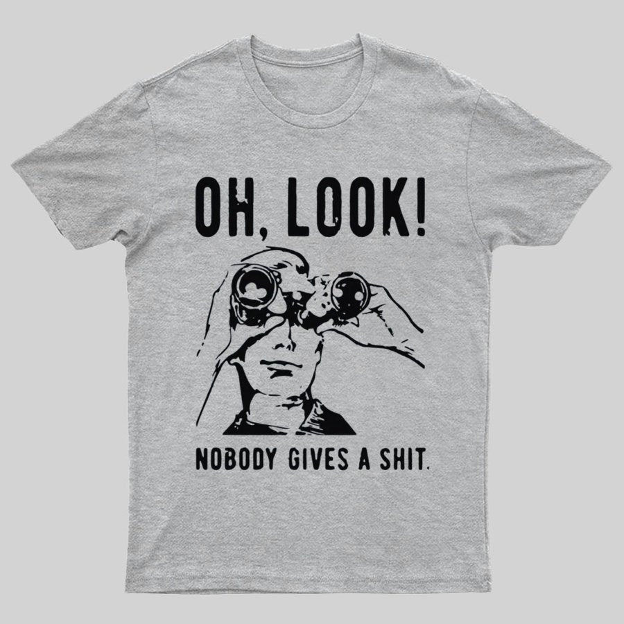 Oh Look Nobody Gives A Shit Sarcastic Funny T-Shirt