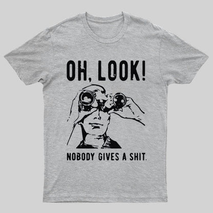 Oh Look Nobody Gives A Shit Sarcastic Funny T-Shirt