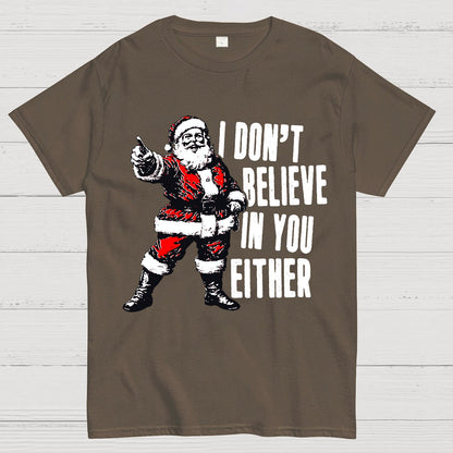 I Don't Believe In You Either Christmas Geek T-Shirt