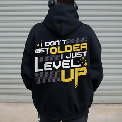 I Don't Older Just Level UP Printed Back Unisex Cotton Hoodie