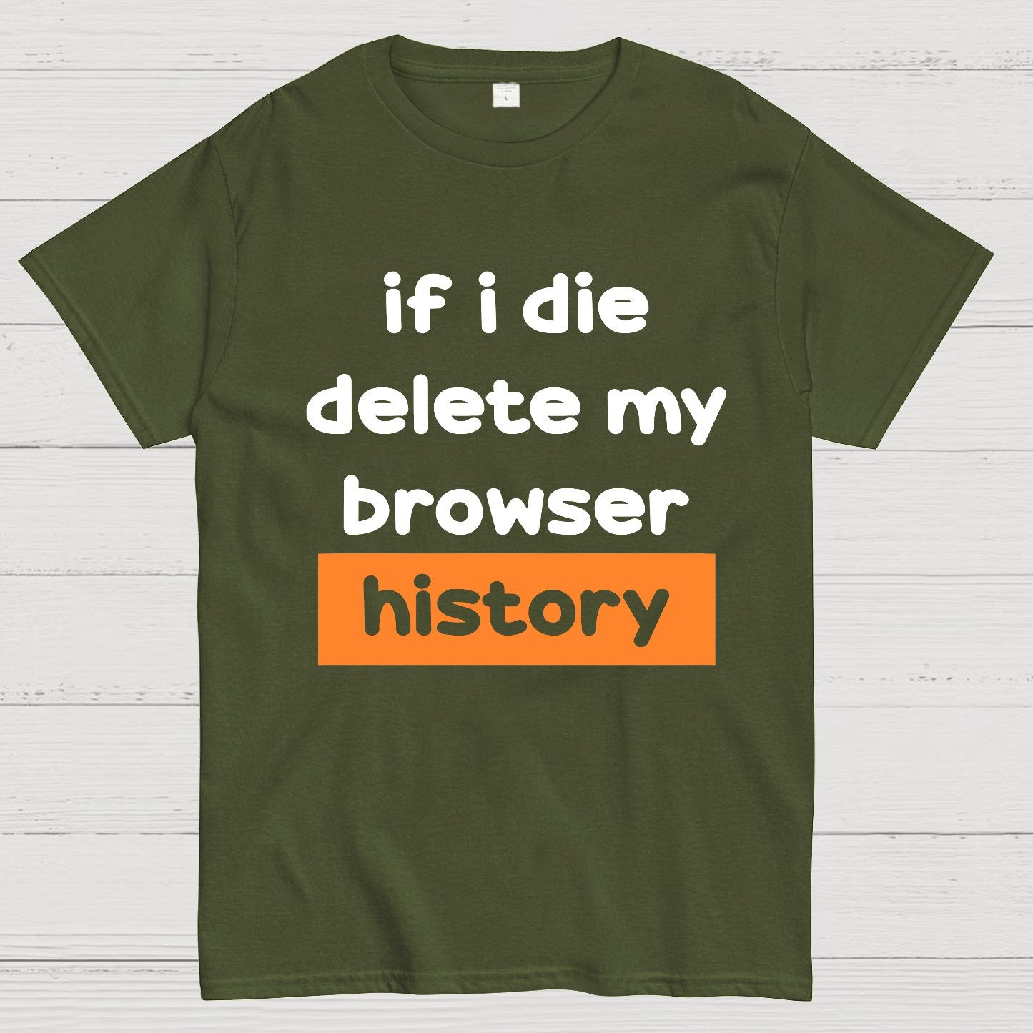 Delete my browswer history Geek T-Shirt