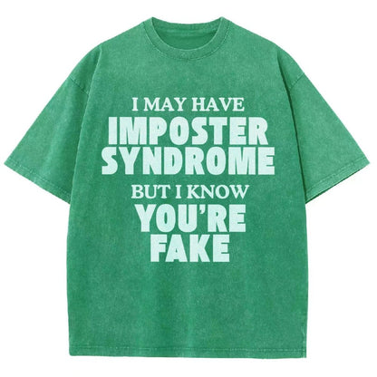 I May Have Imposter Syndrome But I Know You're Fake Vintage Distressed T-shirt
