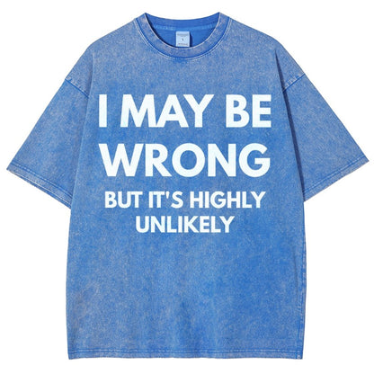 I May Be Wrong But It's Highly Unlikely Vintage Distressed T-shirt