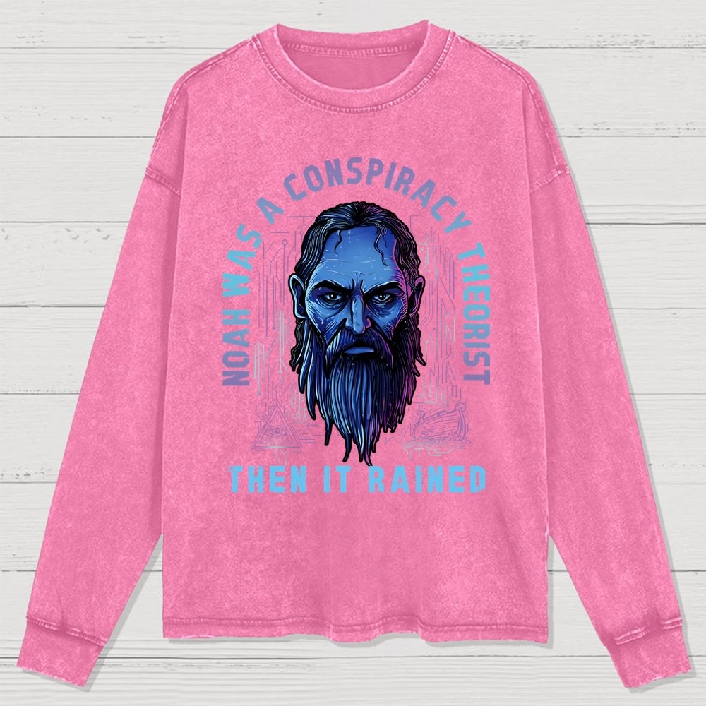 Noah was a conspiracy theorist Washed Long Sleeve Tee