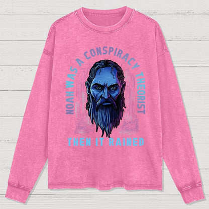 Noah was a conspiracy theorist Washed Long Sleeve Tee