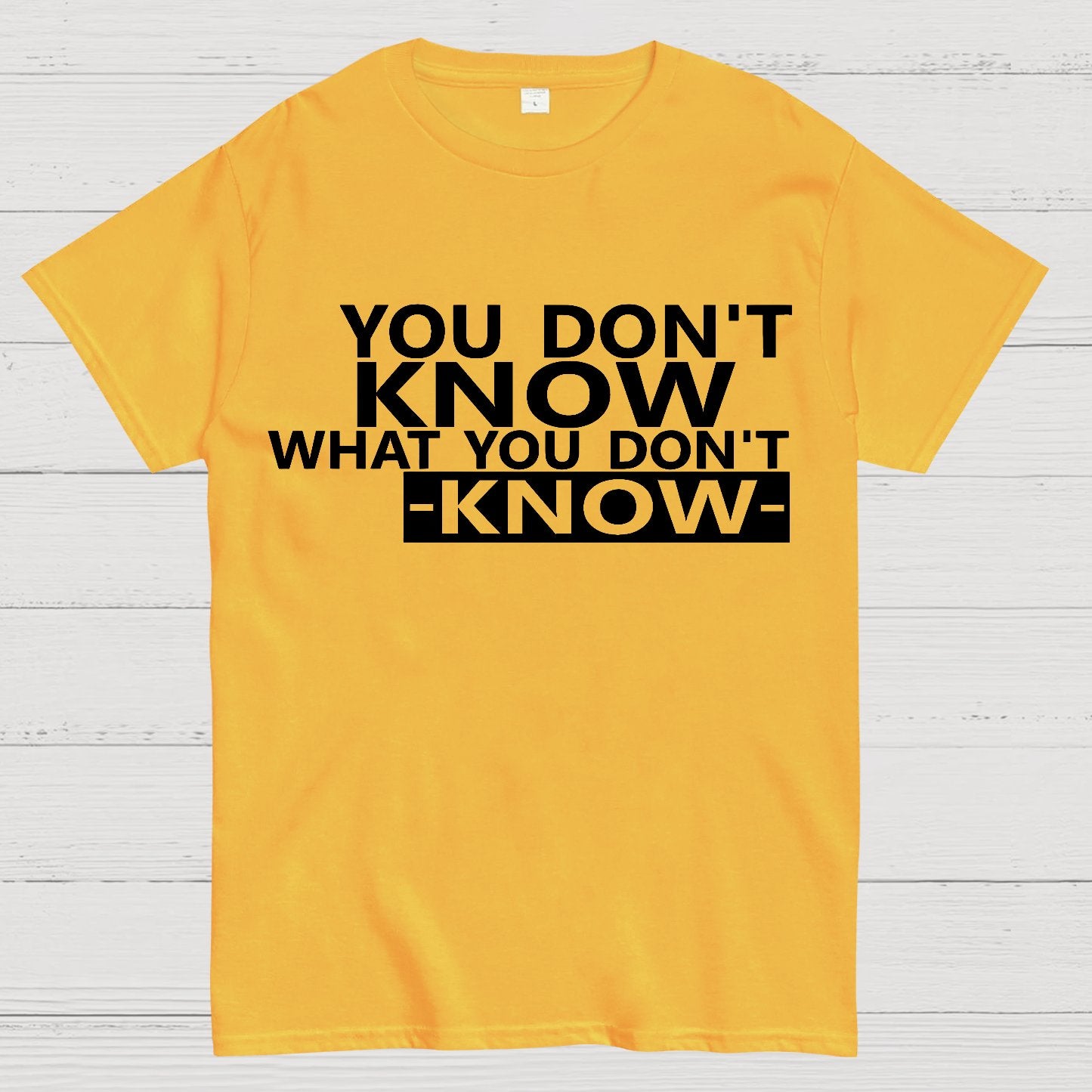 You Don't Know What You Don't Know Geek T-Shirt