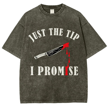 Just The Tip I Promise Funny Bloody Halloween Vintage Distressed T-shirt