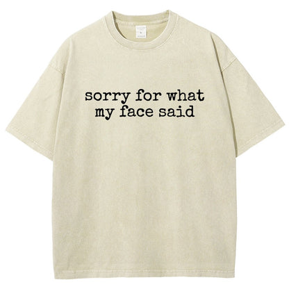 Sorry for What My Face Said Vintage Distressed T-shirt