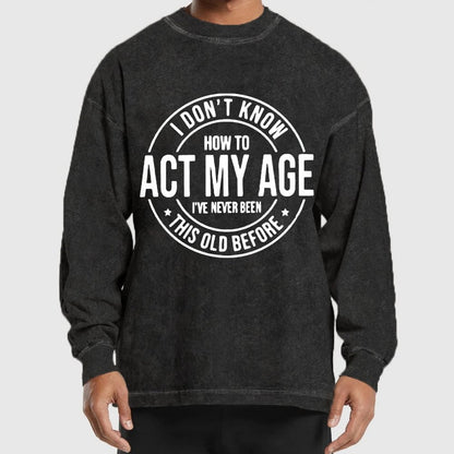 Act My Age Washed Long Sleeve Tee
