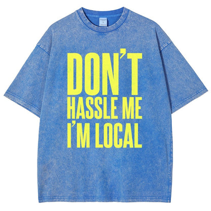 Don't Hassle Me I'm Local Vintage Distressed T-shirt