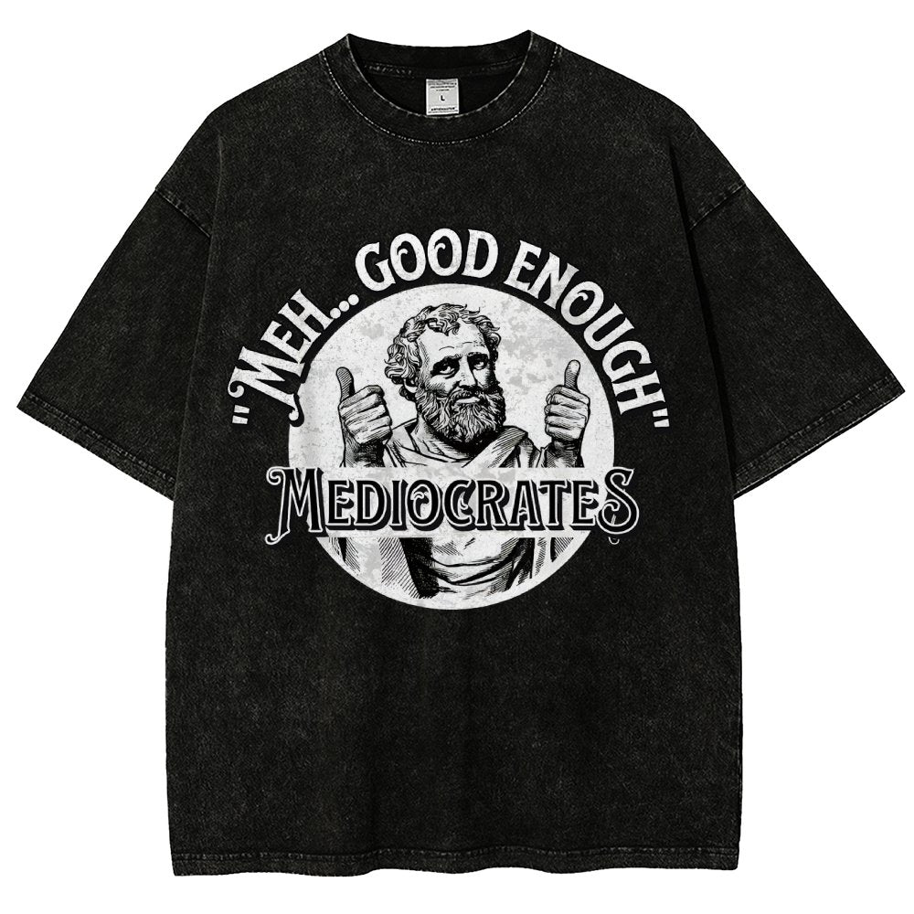 Mediocrates eh Good Enough  Vintage Distressed T-shirt
