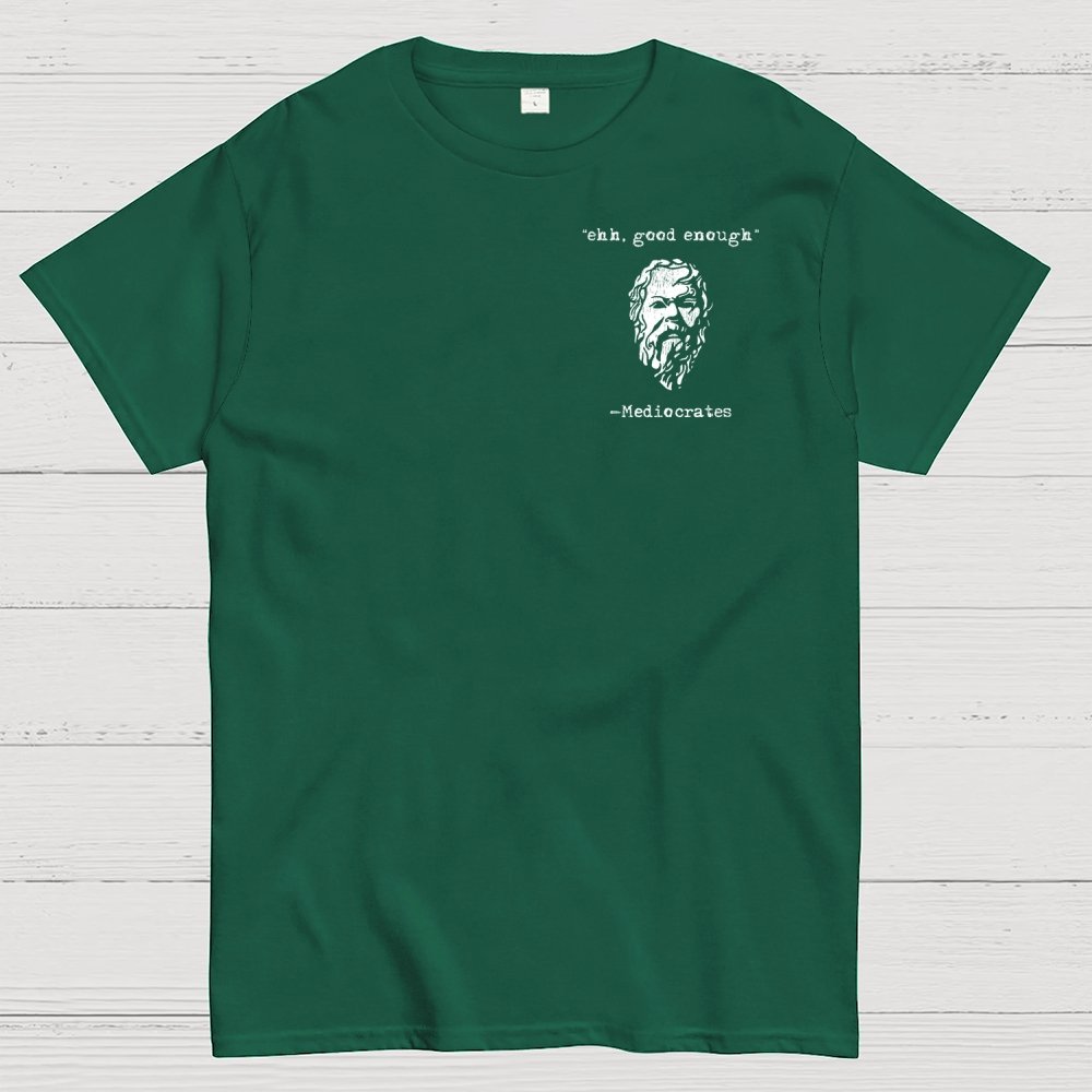 Mediocrates eh Good Enough Front And Back Printing Geek T-Shirt