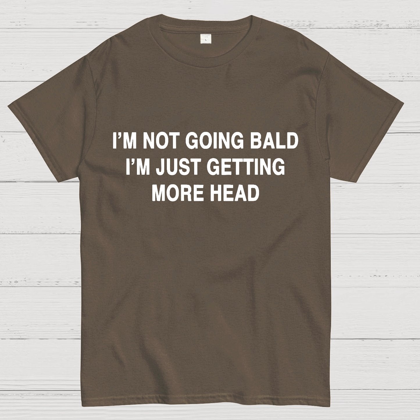 I'M NOT GOING BALD I'M JUST GETTING MORE HEAD Geek T-Shirt