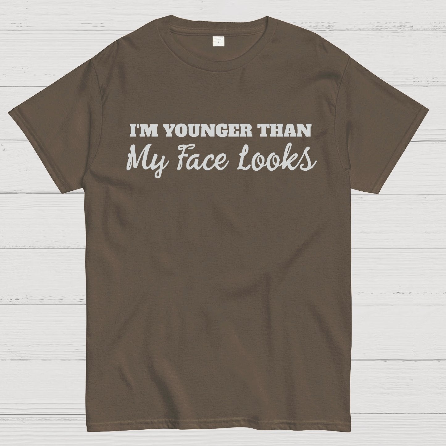 I'm Younger Than My Face Looks Funny Geek T-Shirt