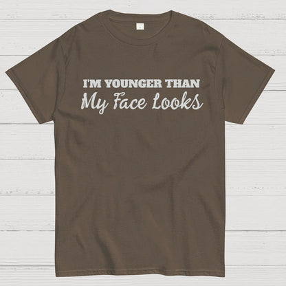 I'm Younger Than My Face Looks Funny Geek T-Shirt