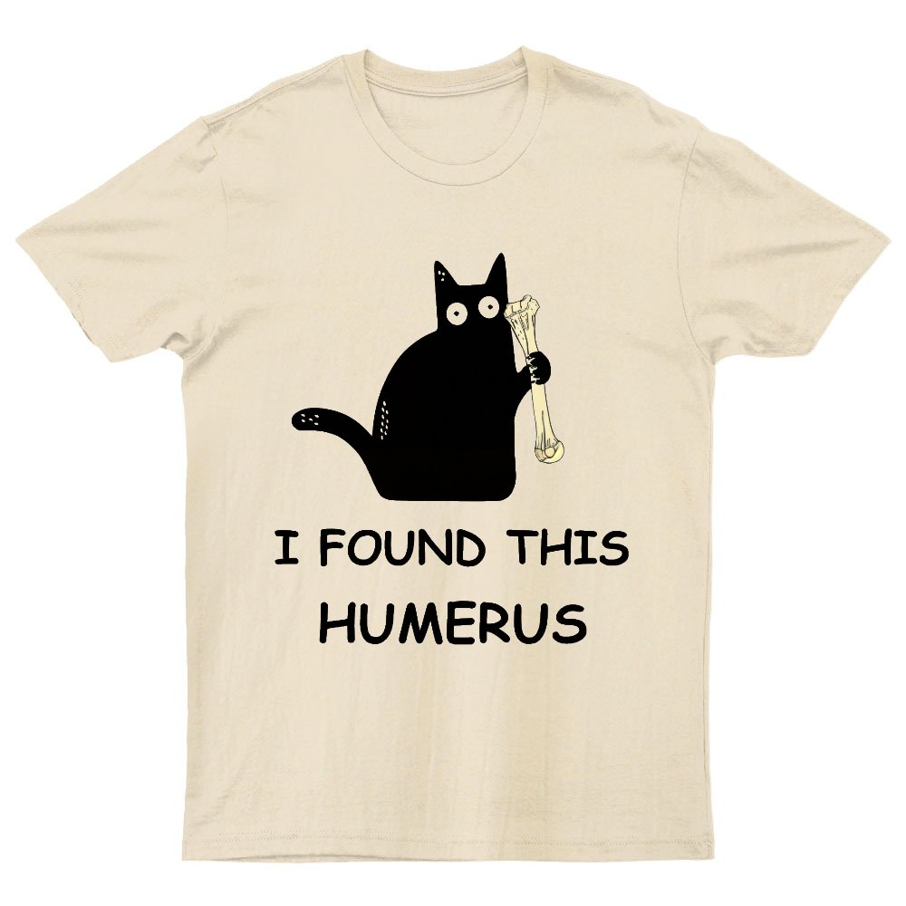 I Found This Humerus Nerdy T-Shirt