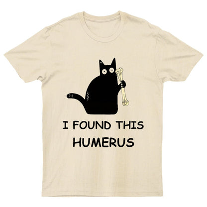 I Found This Humerus Nerdy T-Shirt