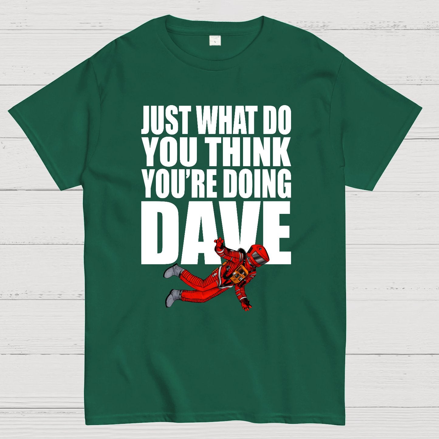 Just What Do You Think You're Doing Dave Geek T-Shirt
