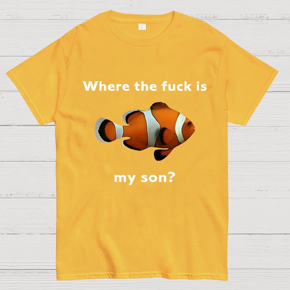 Where the f*ck is my son? Geek T-Shirt