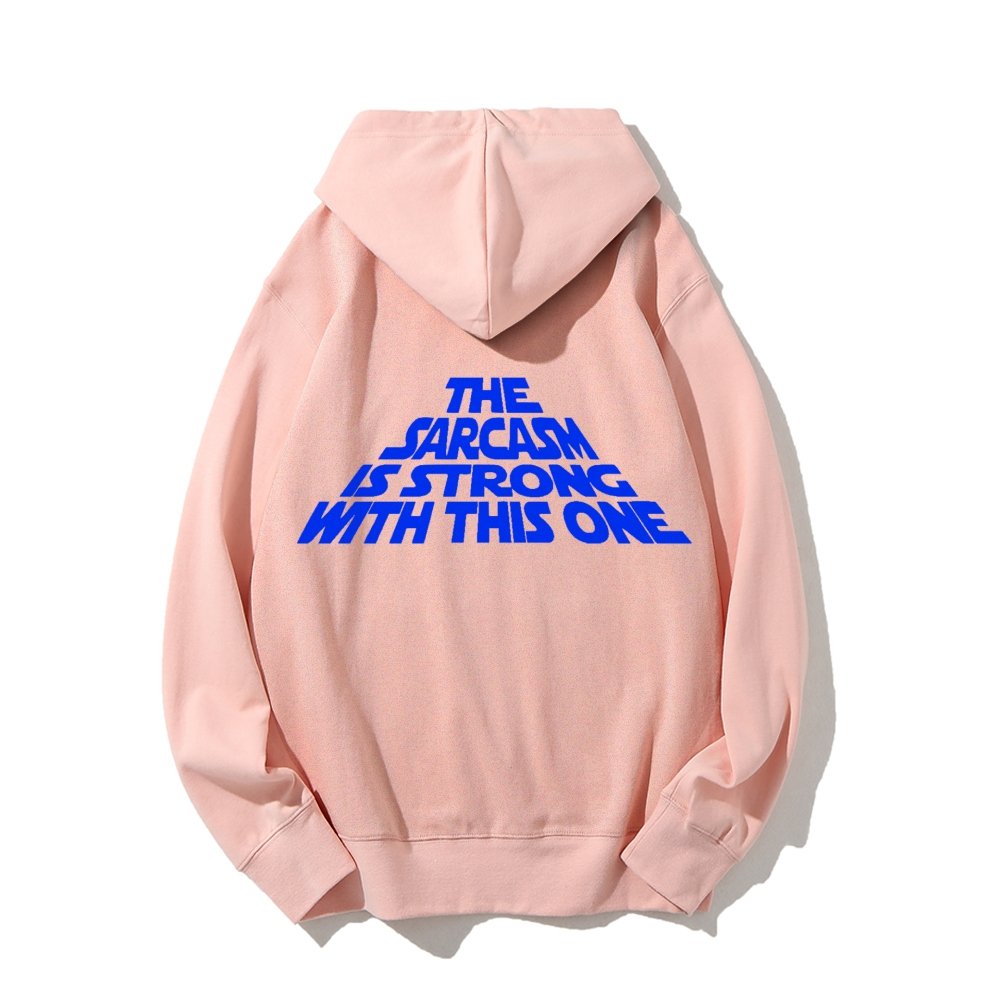 The Sarcasm Is Strong With This One Printed Back Unisex Cotton Hoodie
