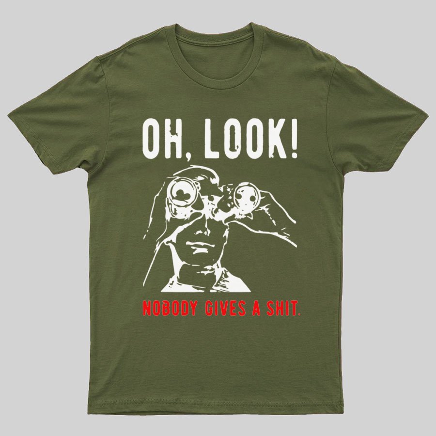 Oh Look Nobody Gives A Shit Sarcastic Funny T-Shirt