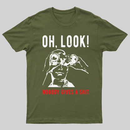 Oh Look Nobody Gives A Shit Sarcastic Funny T-Shirt