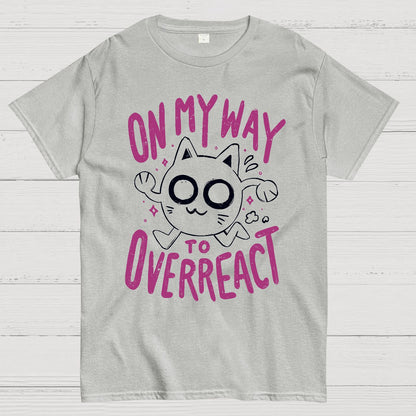 On My Way to Overreact Geek T-Shirt