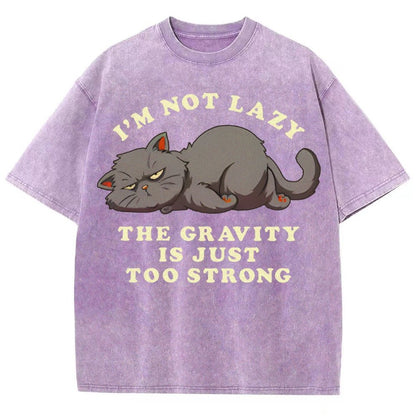 I'm Not Lazy The Gravity Is Just Too Strong Vintage Distressed T-shirt