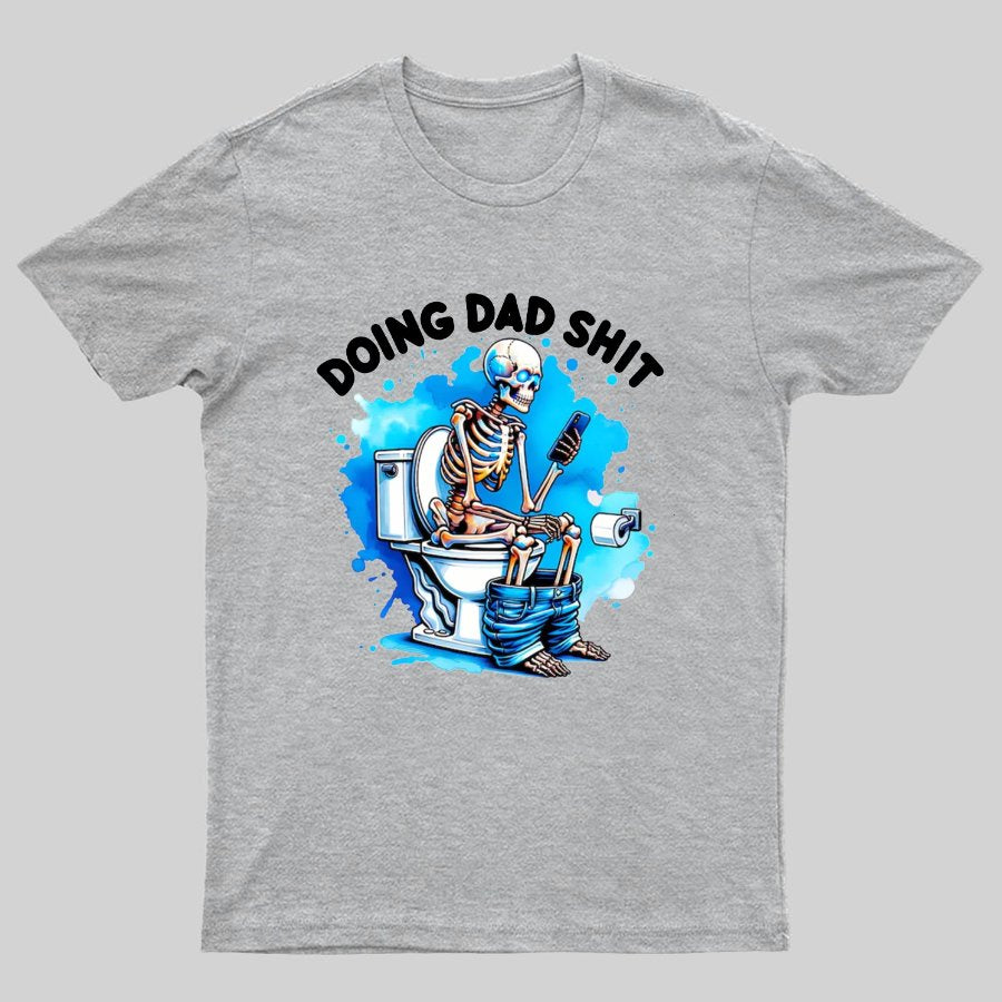 Doing Dad Shit Geeky T-Shirt