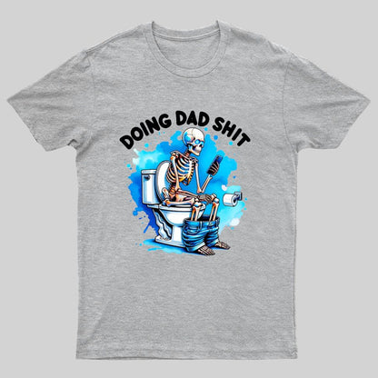 Doing Dad Shit Geeky T-Shirt