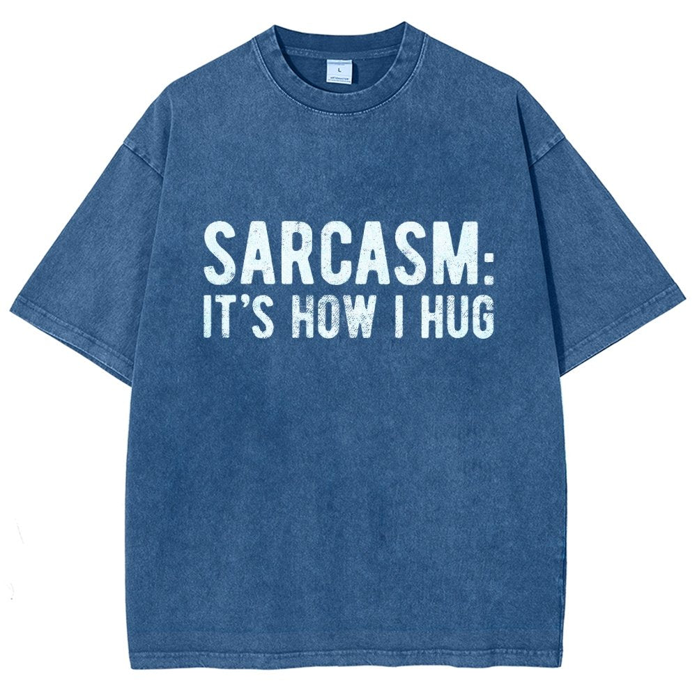 Sarcasm It's How I Hug Vintage Distressed T-shirt