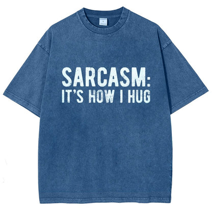 Sarcasm It's How I Hug Vintage Distressed T-shirt