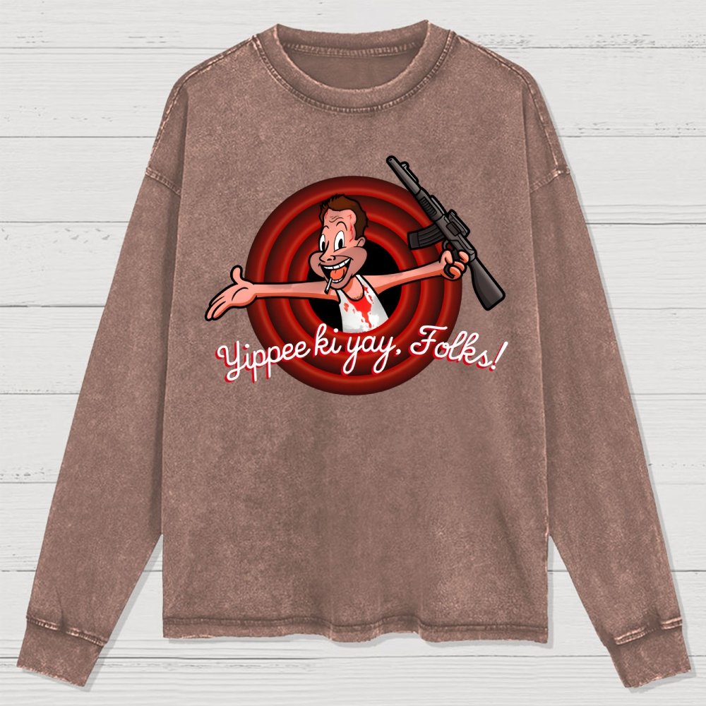 Yippee Ki Yay  Folks! Washed Long Sleeve Tee