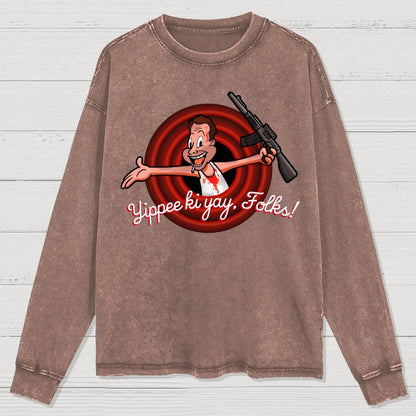 Yippee Ki Yay  Folks! Washed Long Sleeve Tee