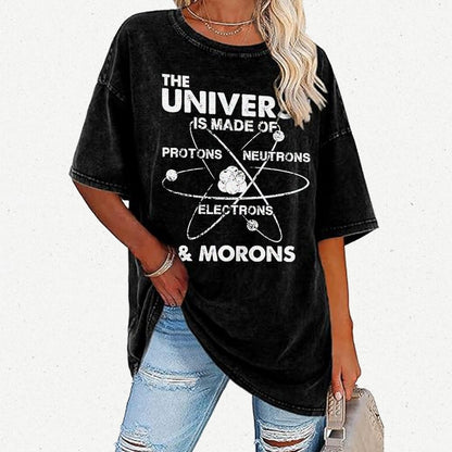 The Universe Is Made Of Protons, Neutrons, Electrons, And Morons Vintage Distressed T-shirt