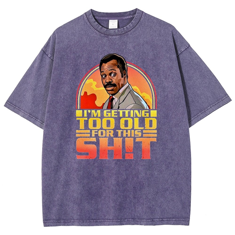 I'm Getting Too Old For This Sh*t Vintage Distressed T-shirt