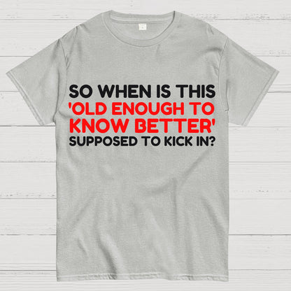 Old Enough To Know Better Geek T-Shirt