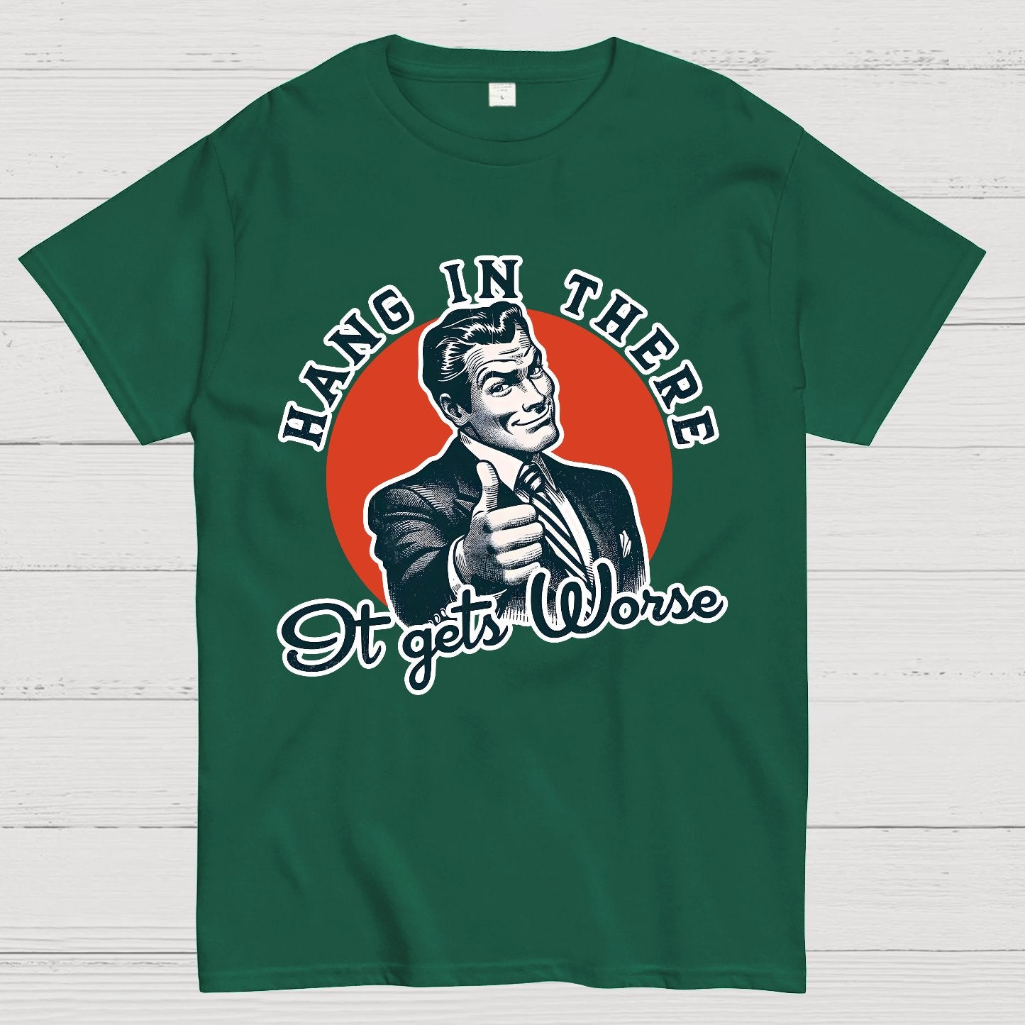 Hang In There It Gets Worse Geek T-Shirt