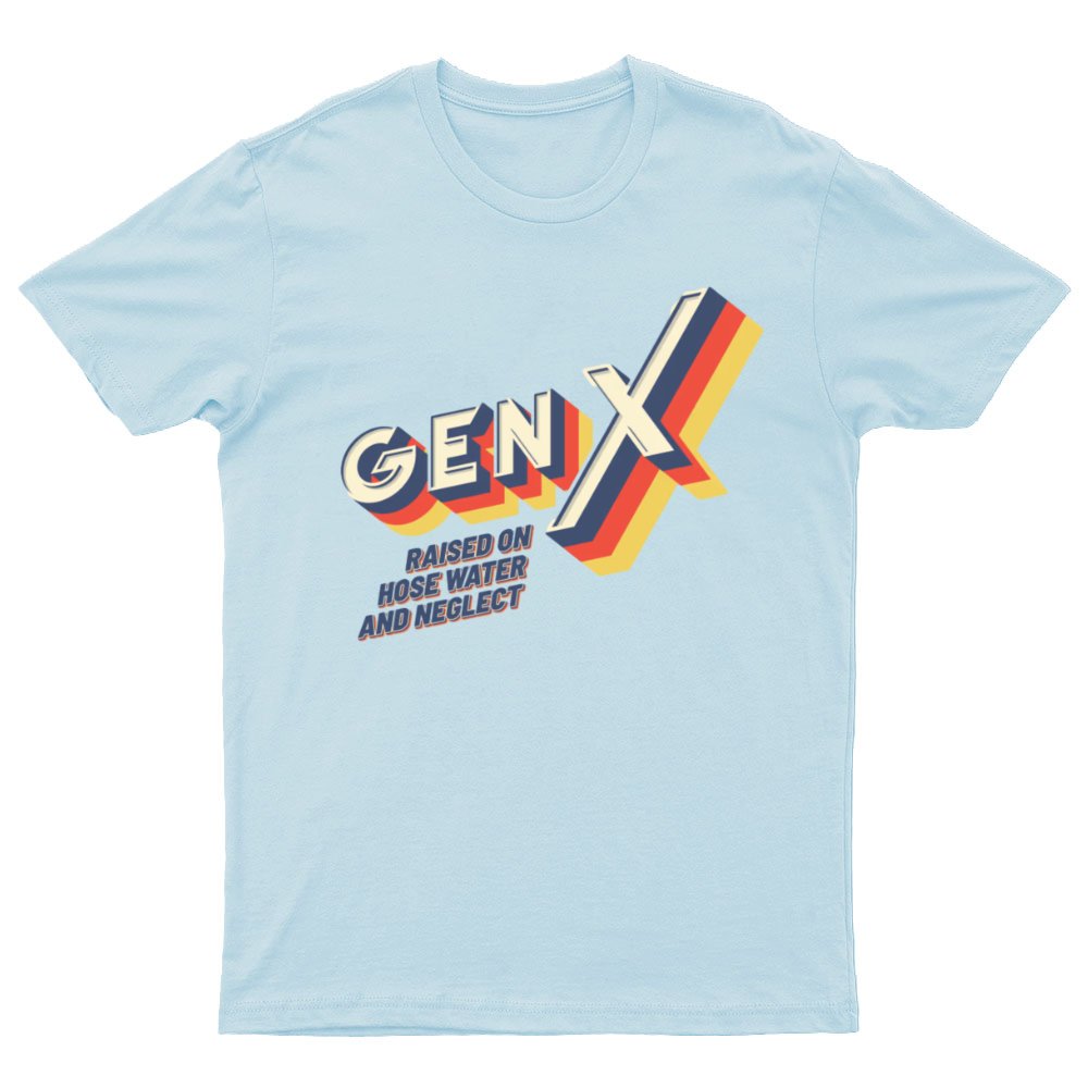 GEN X Raised On Hose Water And Neglect Nerdy T-Shirt