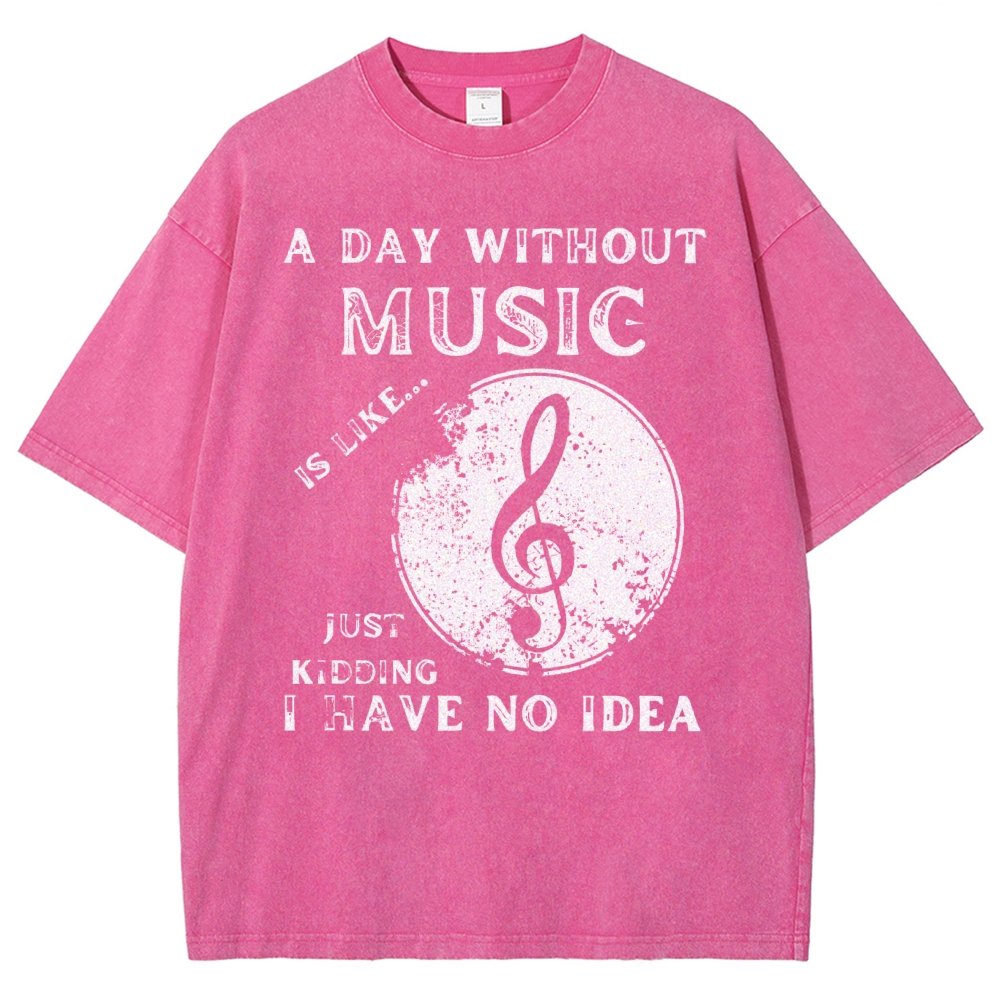 Without Music Is Like Just Kidding, I Have No Idea Vintage Distressed T-shirt