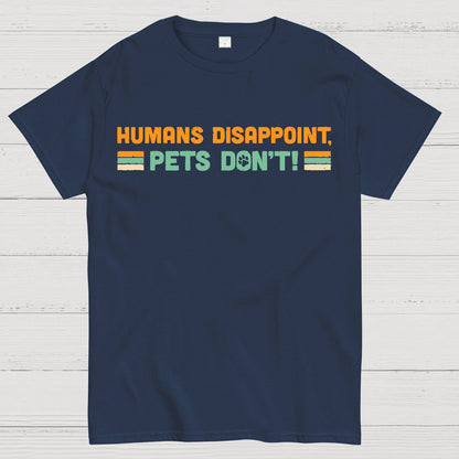 Humans Disappoint, Pets Dont! Geek T-Shirt