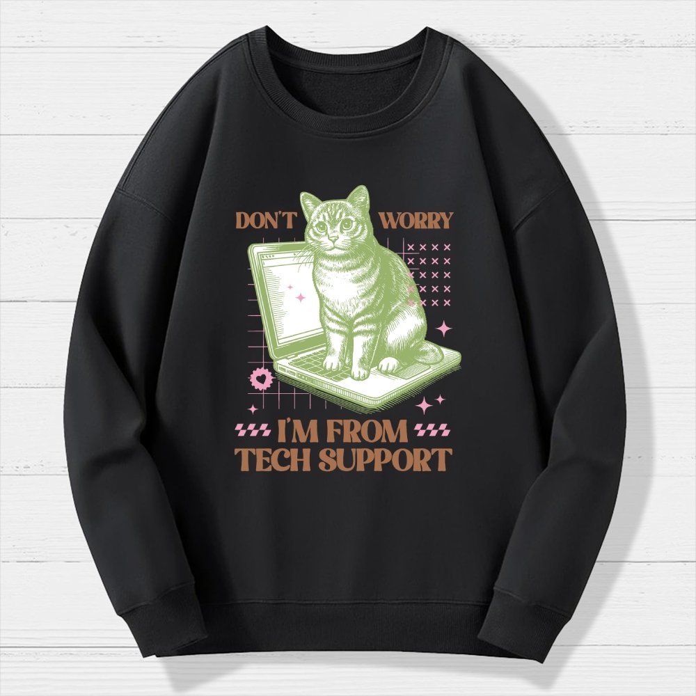 Don't Worry I'm From Tech Support Cat Geek Cotton Sweatshirt