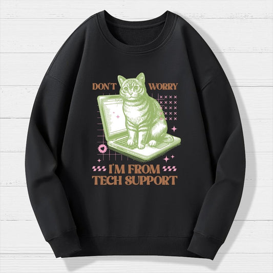 Don't Worry I'm From Tech Support Cat Geek Cotton Sweatshirt
