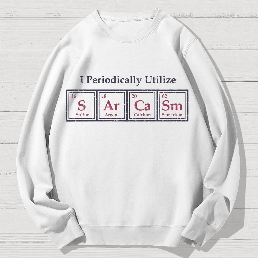 I Use Sarcasm Regularly Geek Cotton Sweatshirt
